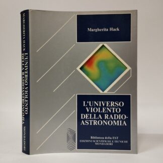 L'universo violento della radioastronomia. Margherita Hack. Mondadori, 1983.