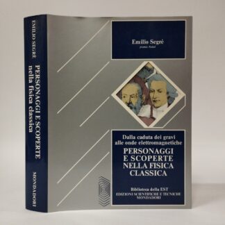 Personaggi e scoperte nella fisica classica. Dalla caduta dei gravi alle onde elettromagnetiche. Emilio Segrè. Mondadori, 1983.