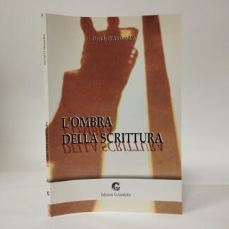 L'ombra della scrittura. Davide D'Alessandro. Edizioni Goliardiche, 2006.