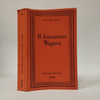 Il fenomeno Wagner. Dario della Porta. Fogola, 1983.