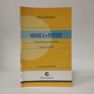Musica e potere. Il direttore d'orchestra da Canetti a Furtwängler. Davide D'Alessandro. Edizioni Goliardiche, 2005.