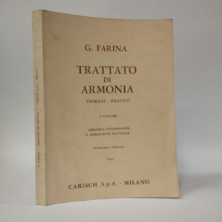 Trattato di Armonia Teorico Pratico. I Volume Armonia consonante e dissonante naturale 20625. Guido Farina. Carisch, 1983.