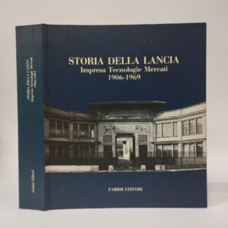 Storia della Lancia. Impresa, tecnologie e mercati 1906-1969. Franco Amatori. Fabbri, 1992.
