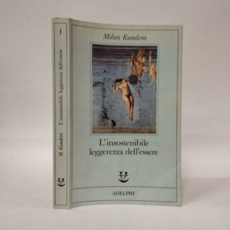 L'insostenibile leggerezza dell'essere. Kundera Milan. Adelphi, 1985.