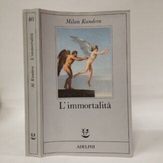 L'immortalità. Kundera Milan. Adelphi, 1990.