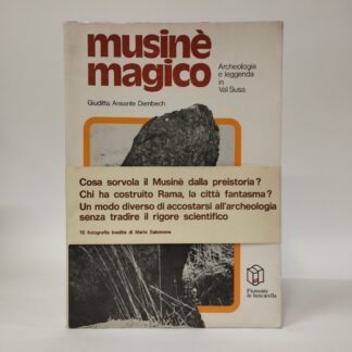 Musinè magico. Archeologia e leggenda in Val Susa. Giuditta Ansante Dembech. Piemonte In Bancarella, 1976.