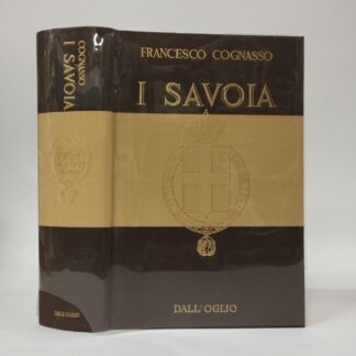 I Savoia. Cognasso Francesco. Dall'Oglio, 1971.